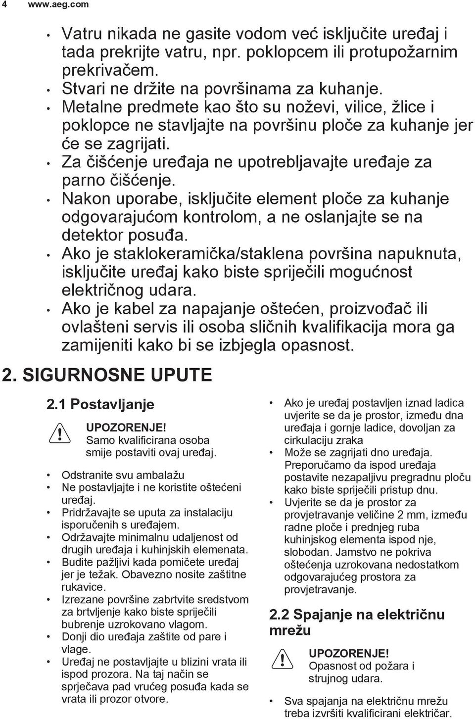 Nakon uporabe, isključite element ploče za kuhanje odgovarajućom kontrolom, a ne oslanjajte se na detektor posuđa.