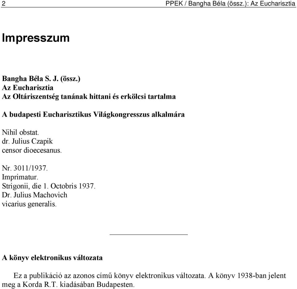 ) Az Eucharisztia Az Oltáriszentség tanának hittani és erkölcsi tartalma A budapesti Eucharisztikus Világkongresszus alkalmára