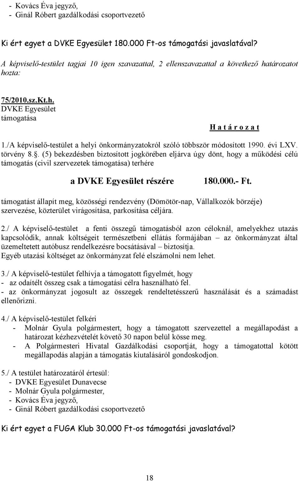 /A képviselő-testület a helyi önkormányzatokról szóló többször módosított 1990. évi LXV. törvény 8.