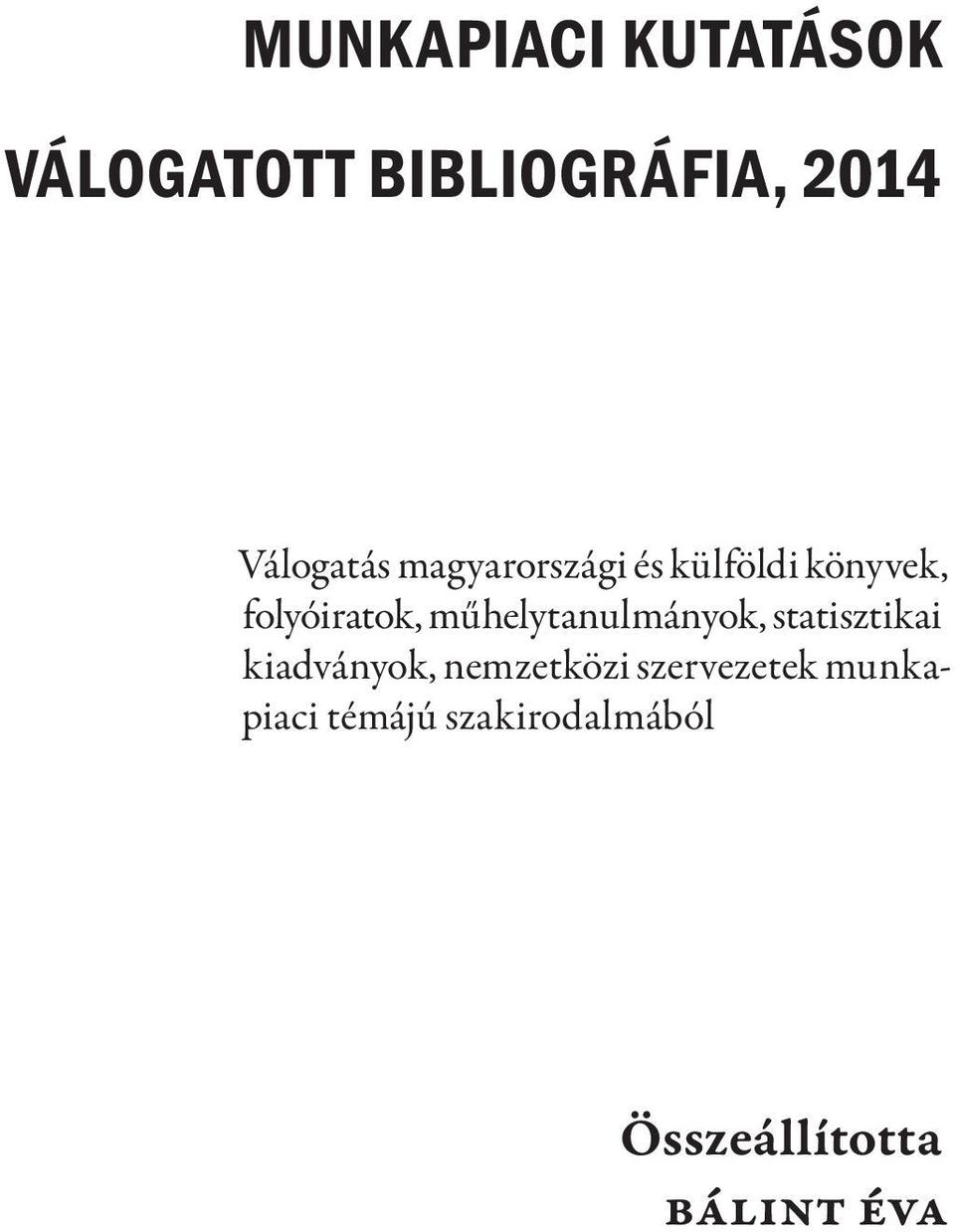 műhelytanulmányok, statisztikai kiadványok, nemzetközi