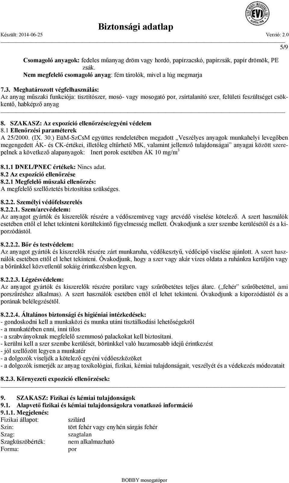 SZAKASZ: Az expozíció ellenőrzése/egyéni védelem 8.1 Ellenőrzési paraméterek A 25/2000. (IX. 30.