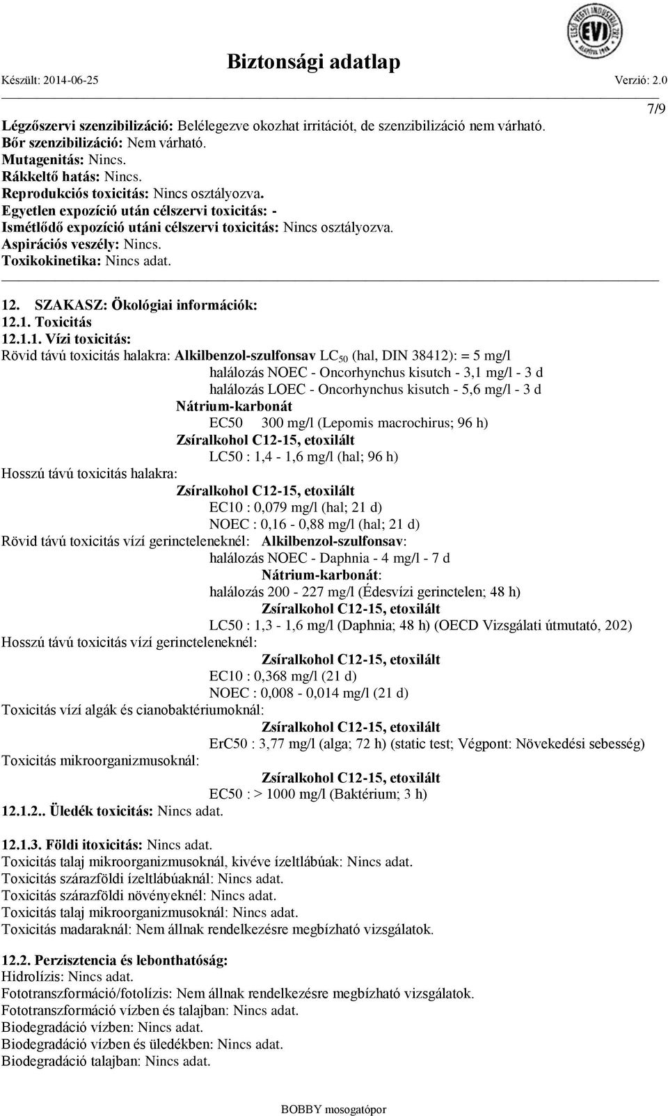 Toxikokinetika: Nincs adat. 12