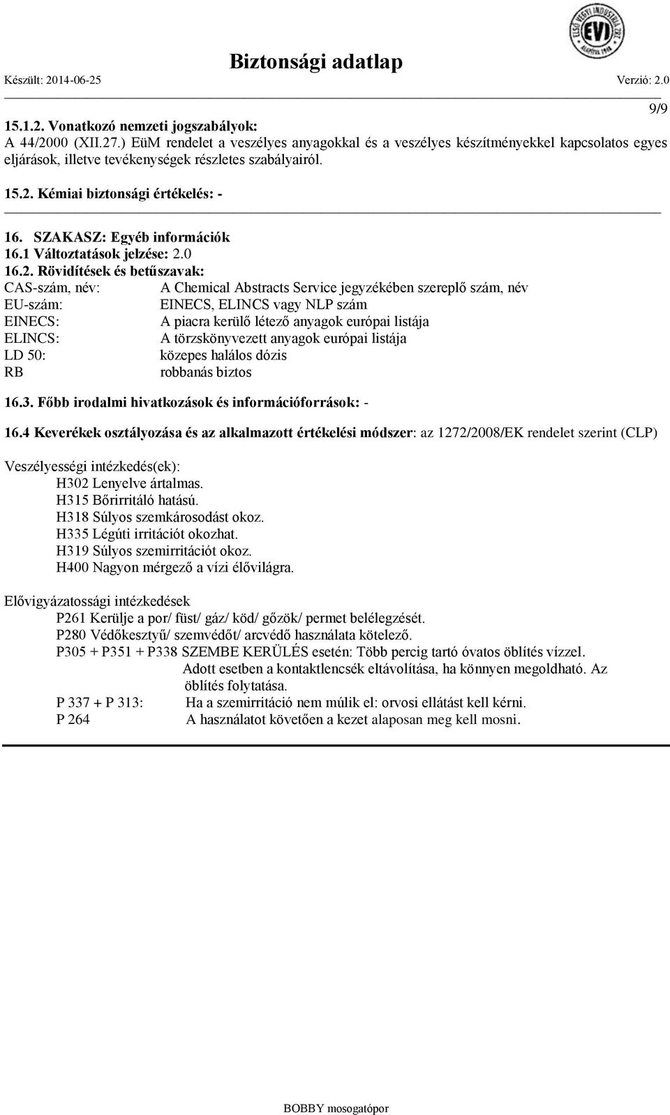 SZAKASZ: Egyéb információk 16.1 Változtatások jelzése: 2.