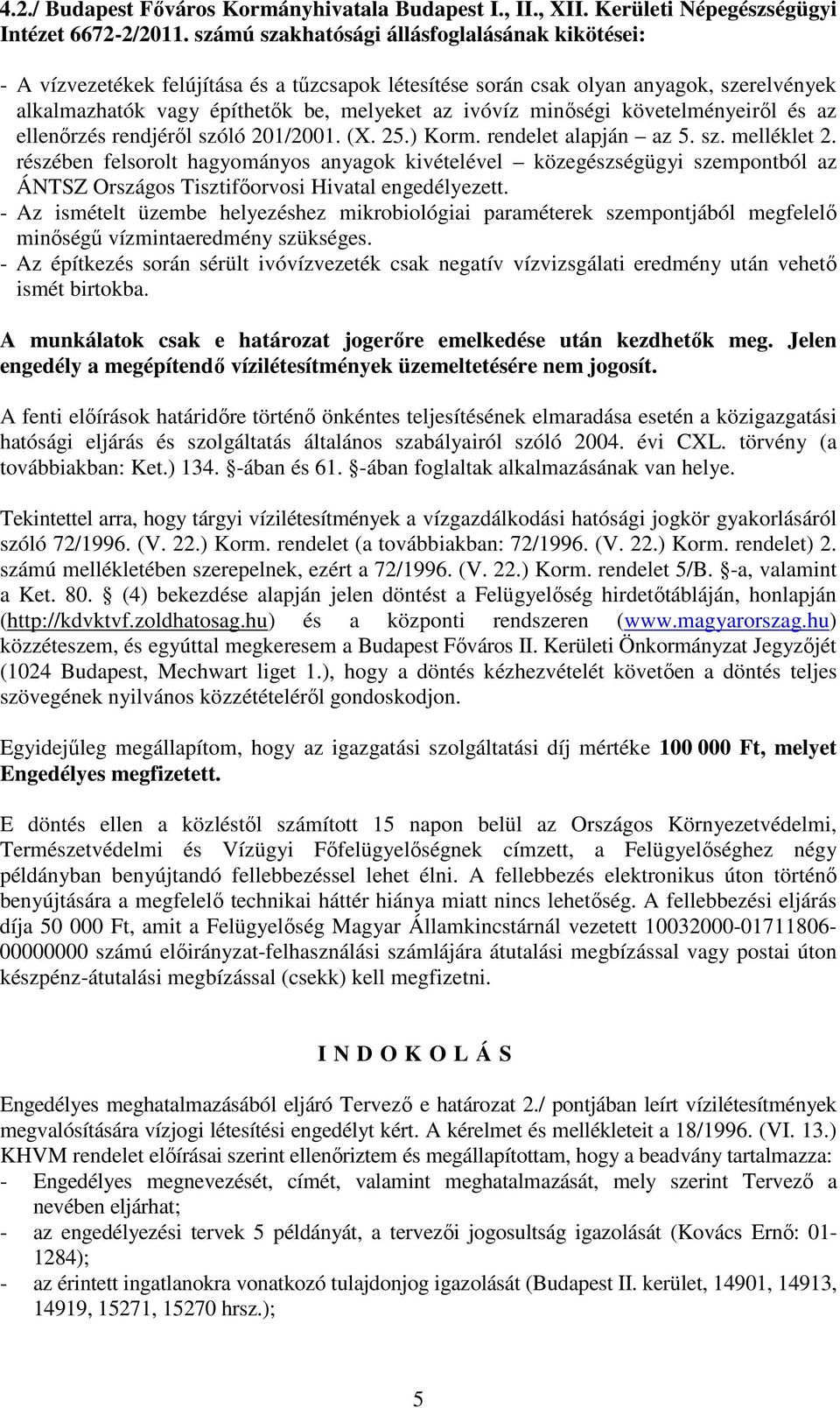 minőségi követelményeiről és az ellenőrzés rendjéről szóló 201/2001. (X. 25.) Korm. rendelet alapján az 5. sz. melléklet 2.