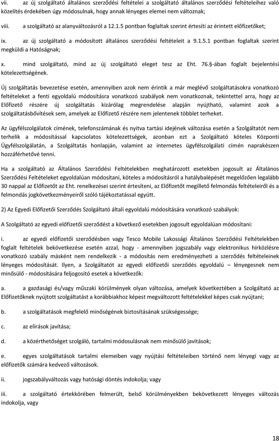 mind szolgáltató, mind az új szolgáltató eleget tesz az Eht. 76. -ában foglalt bejelentési kötelezettségének.