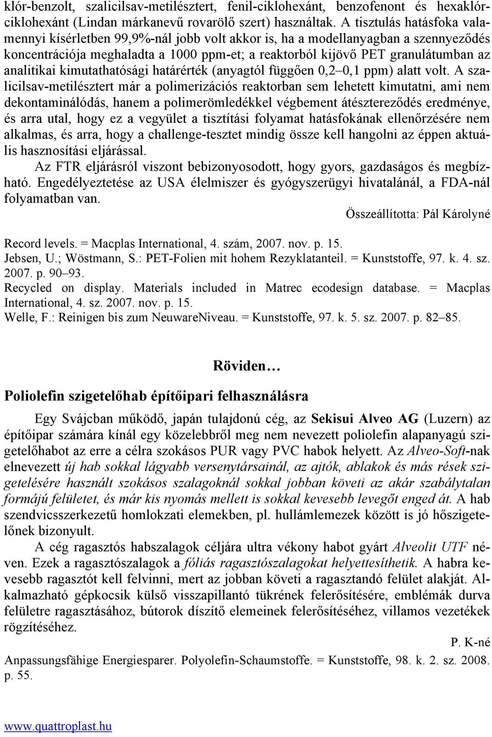 analitikai kimutathatósági határérték (anyagtól függően 0,2 0,1 ppm) alatt volt.