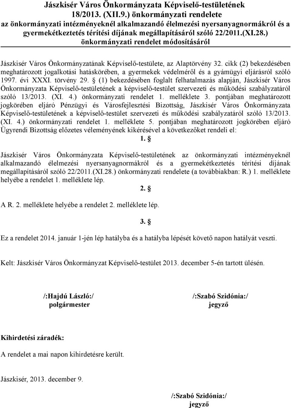 ) önkormányzati rendelet módosításáról Jászkisér Város Önkormányzatának Képviselő-testülete, az Alaptörvény 32.