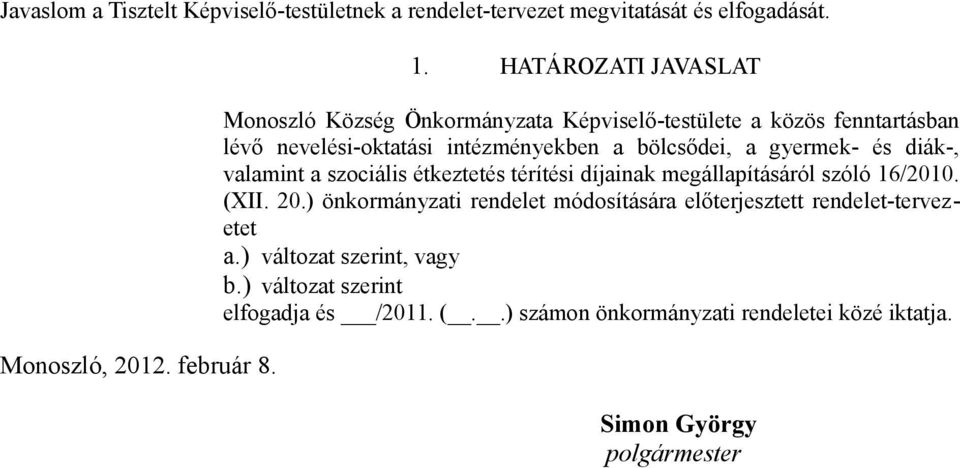 gyermek- és diák-, valamint a szociális étkeztetés térítési díjainak megállapításáról szóló 16/2010. (XII. 20.