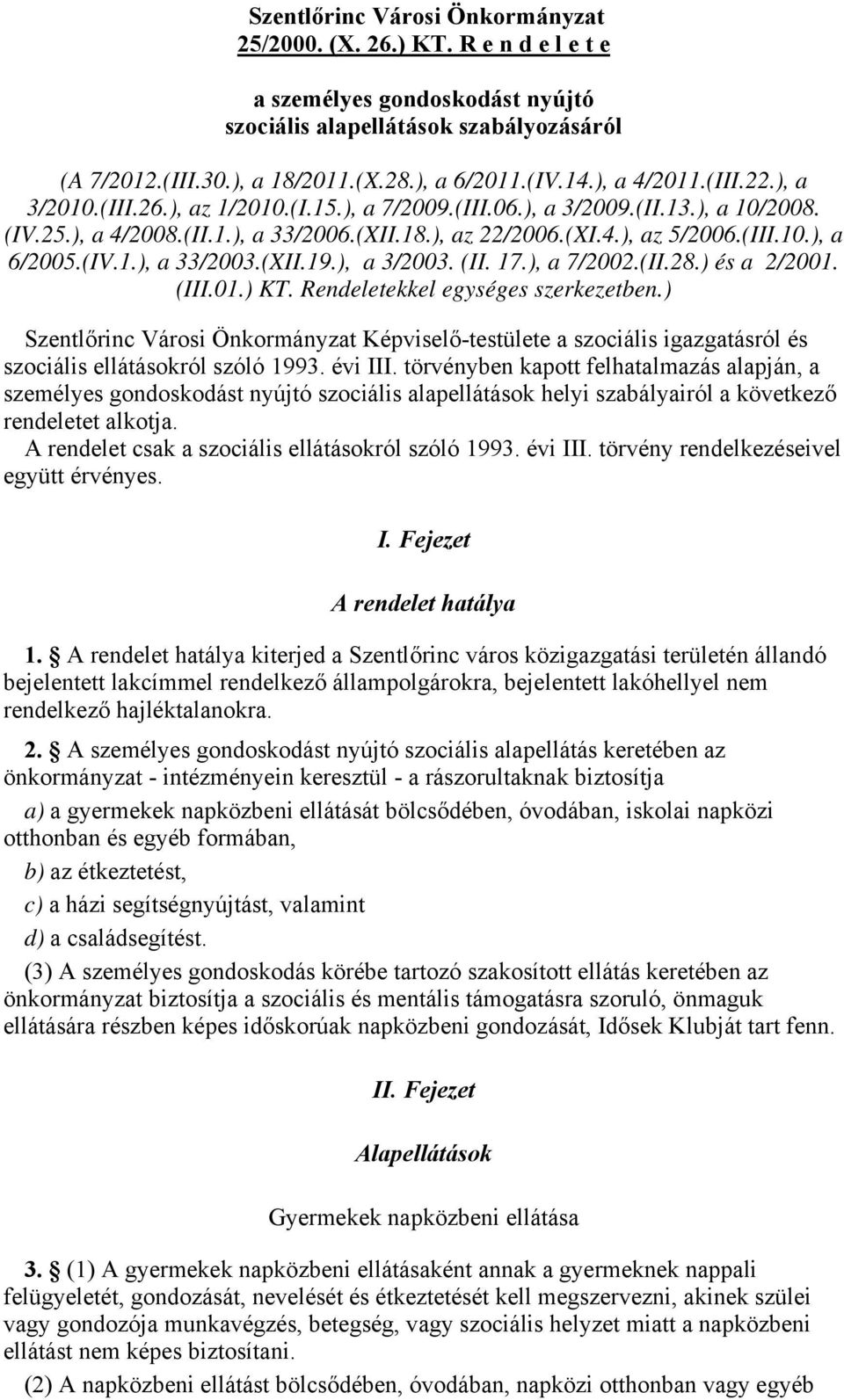 (IV.1.), a 33/2003.(XII.19.), a 3/2003. (II. 17.), a 7/2002.(II.28.) és a 2/2001. (III.01.) KT. Rendeletekkel egységes szerkezetben.