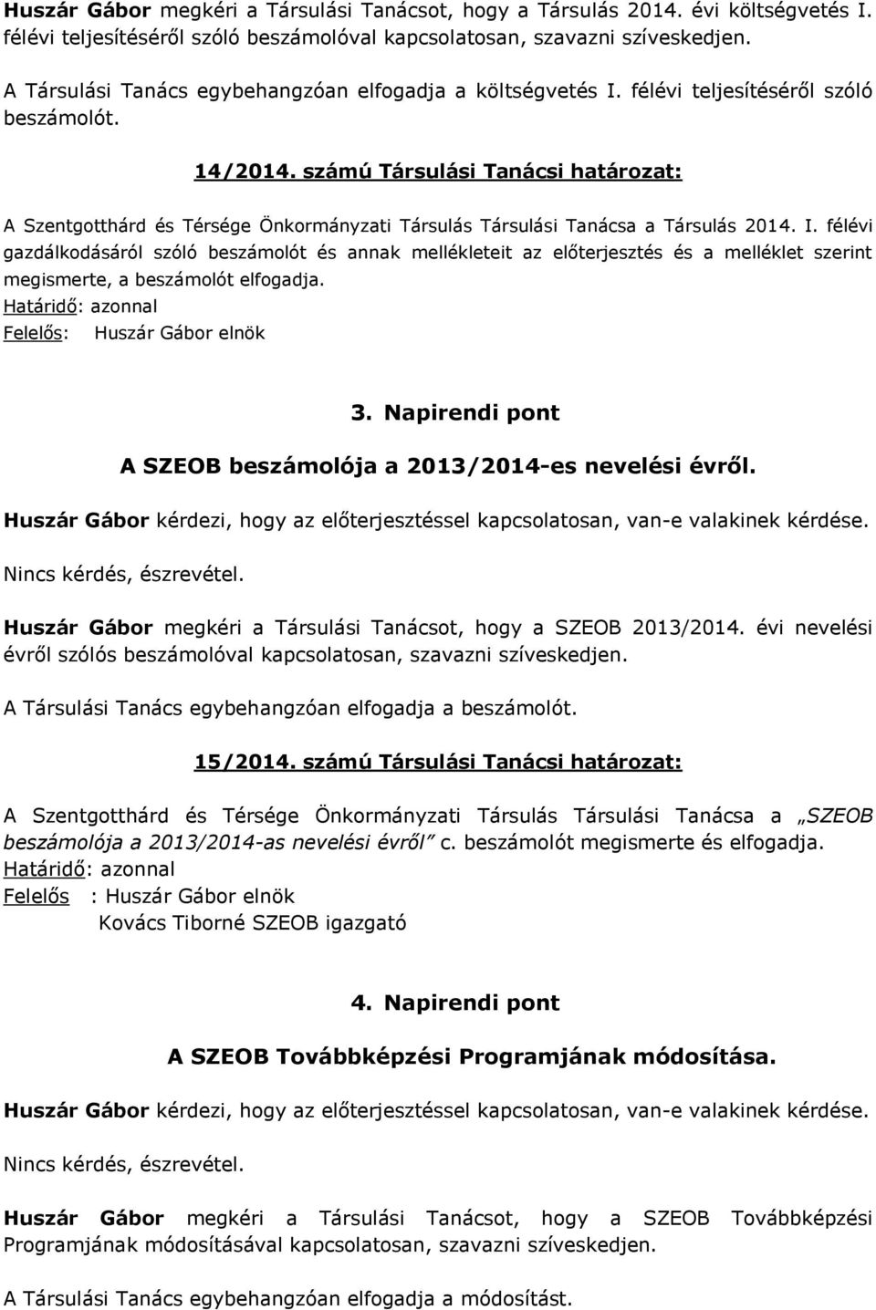 számú Társulási Tanácsi határozat: A Szentgotthárd és Térsége Önkormányzati Társulás Társulási Tanácsa a Társulás 2014. I.