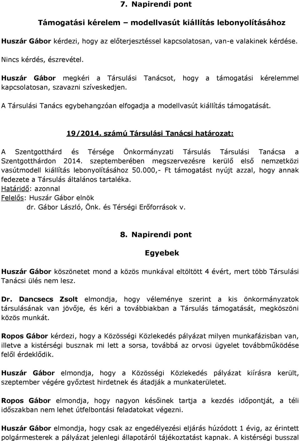 számú Társulási Tanácsi határozat: A Szentgotthárd és Térsége Önkormányzati Társulás Társulási Tanácsa a Szentgotthárdon 2014.