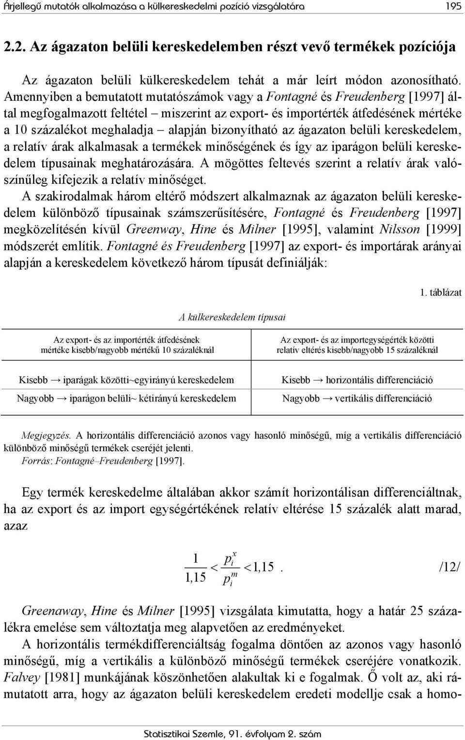 ágazaton belül kereskedele, a relatív árak alkalasak a terékek nőségének és így az parágon belül kereskedele típusanak eghatározására.