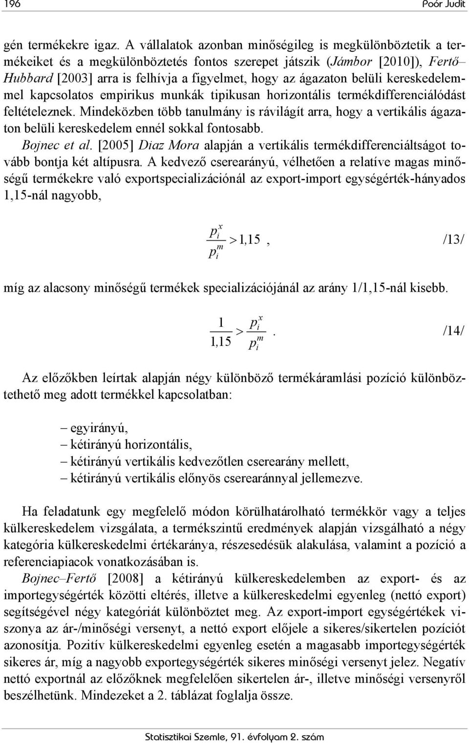 kereskedeleel kapcsolatos eprkus unkák tpkusan horzontáls terékdfferencálódást feltételeznek.