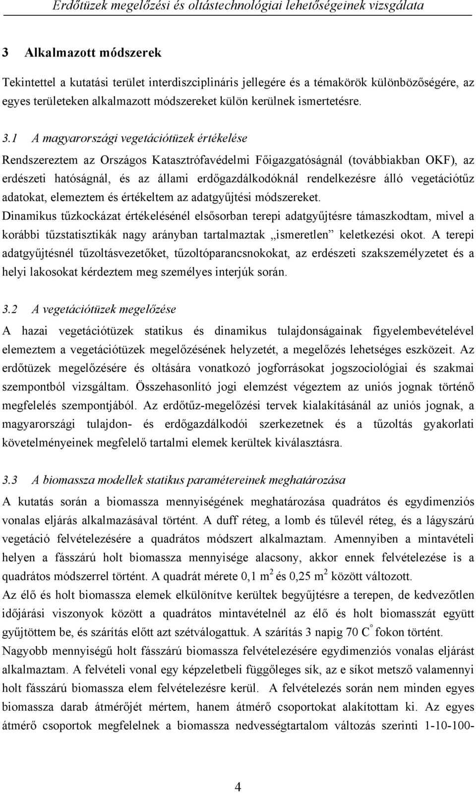 álló vegetációtűz adatokat, elemeztem és értékeltem az adatgyűjtési módszereket.