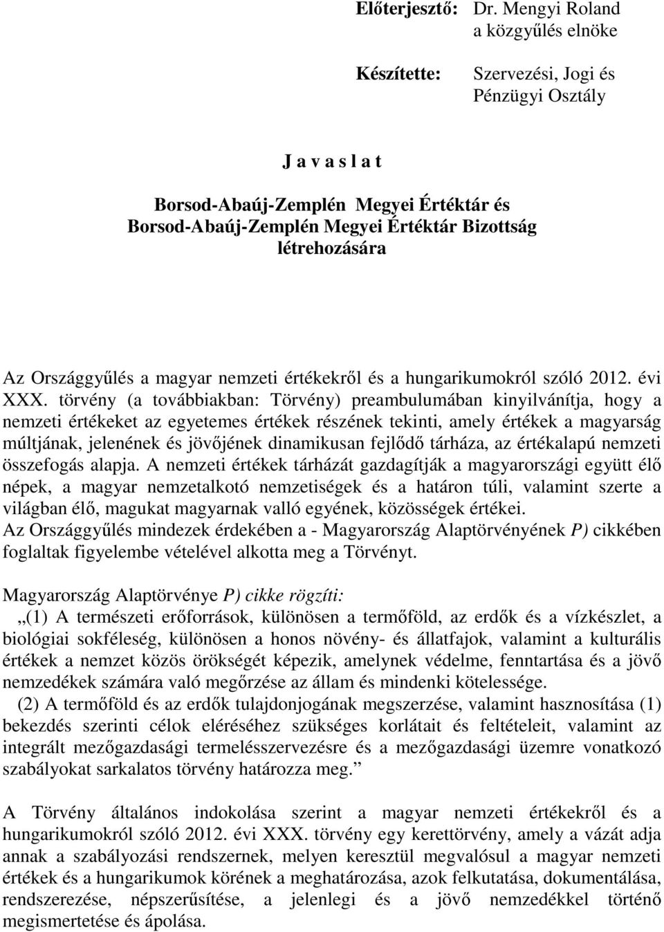 Az Országgyűlés a magyar nemzeti értékekről és a hungarikumokról szóló 2012. évi XXX.