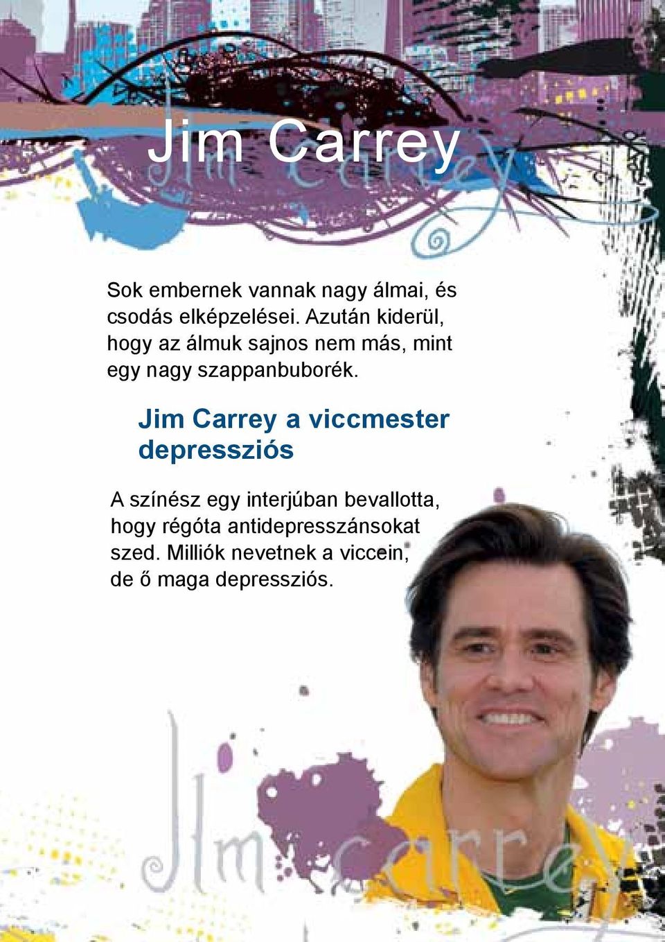 Jim Carrey a viccmester depressziós A színész egy interjúban bevallotta,