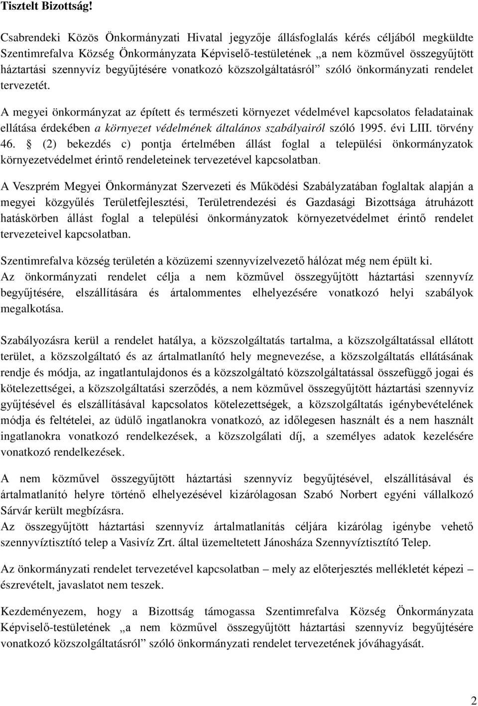 begyűjtésére vonatkozó közszolgáltatásról szóló önkormányzati rendelet tervezetét.