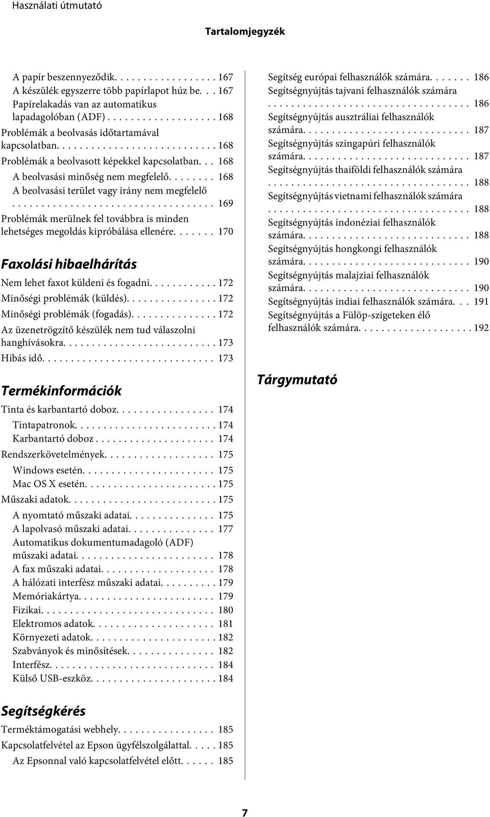 .. 168 A beolvasási terület vagy irány nem megfelelő... 169 Problémák merülnek fel továbbra is minden lehetséges megoldás kipróbálása ellenére.