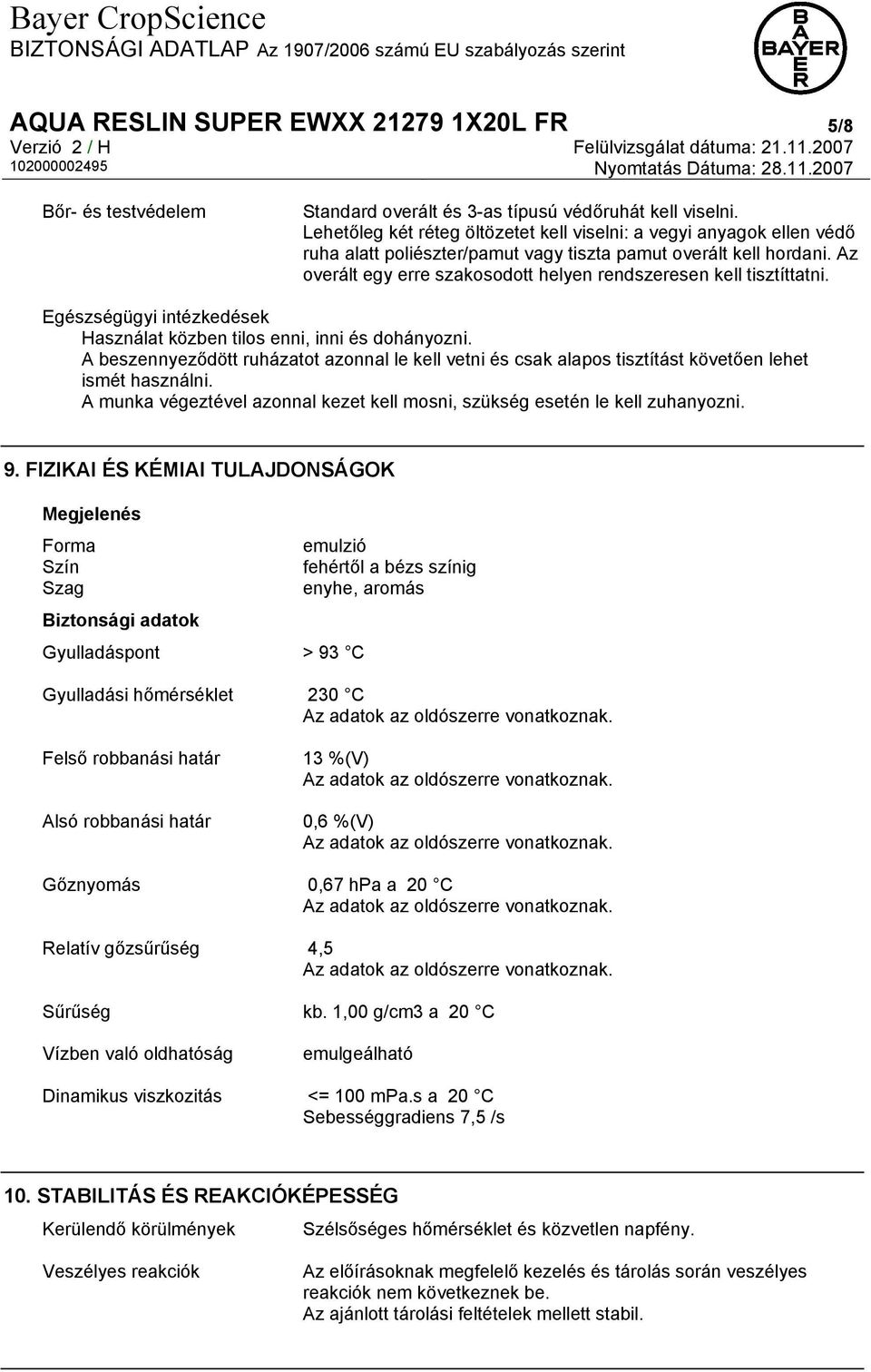 Az overált egy erre szakosodott helyen rendszeresen kell tisztíttatni. Egészségügyi intézkedések Használat közben tilos enni, inni és dohányozni.