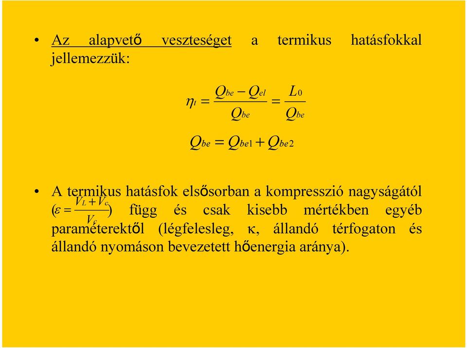 nagyságától V L +Vc ( ε = ) függ és csak kisebb mértékben egyéb Vc