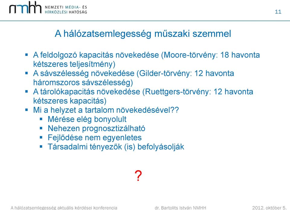 tárolókapacitás növekedése (Ruettgers-törvény: 12 havonta kétszeres kapacitás) Mi a helyzet a tartalom