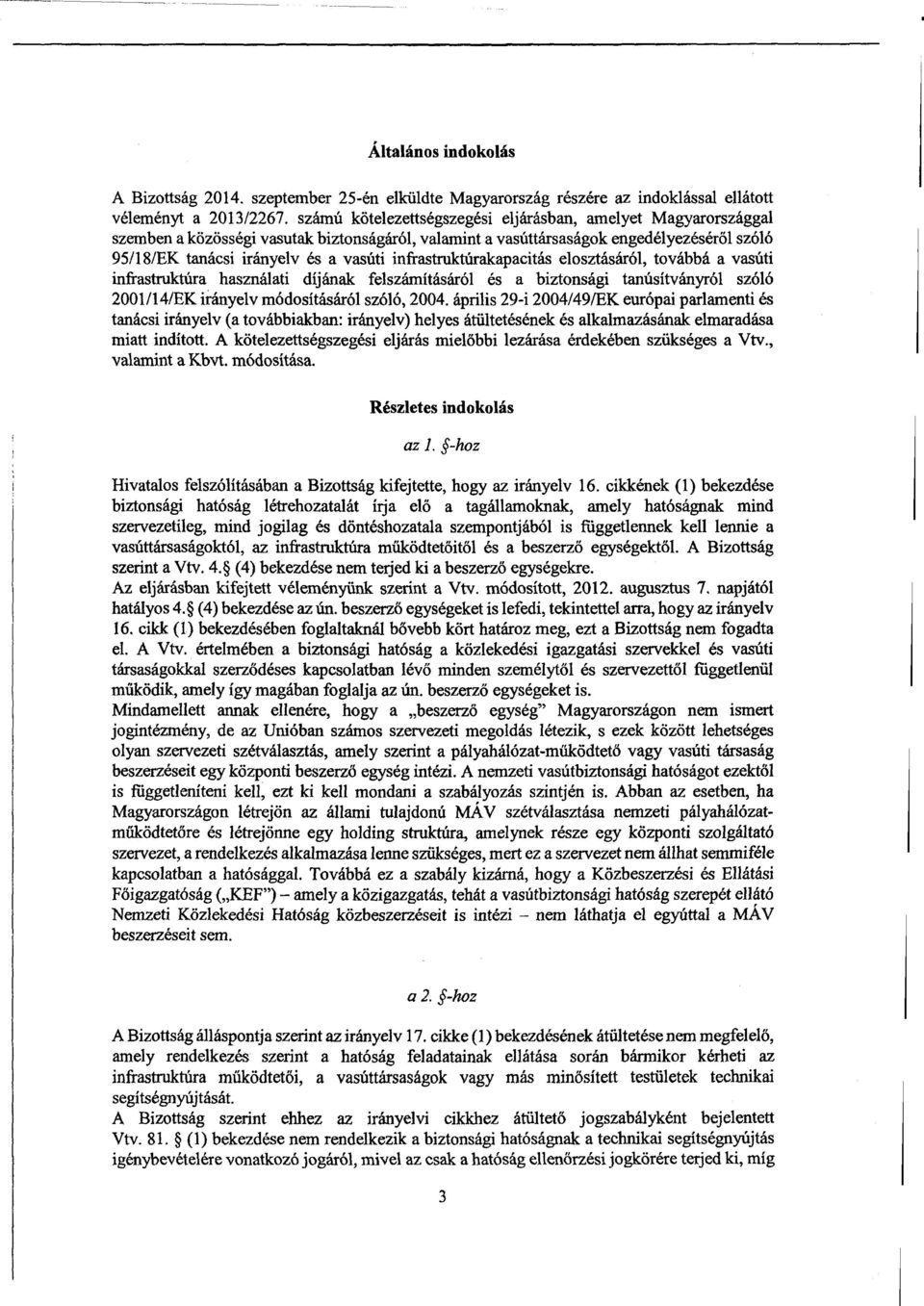 infrastruktúrakapacitás elosztásáról, továbbá а vasúti infrastruktúra használati díjának felszámításáról és а biztonsági tanúsítványról szóló 2001/14/EK irányelv módosításáról szóló, 2004.