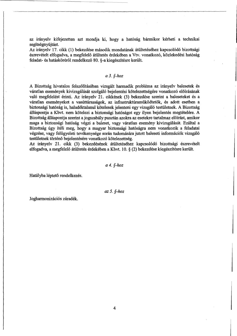 vonatkozó, közlekedési hatósá g feladat- és hatásköréről rendelkező 80. -а kiegészítésre került. а3.