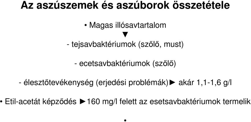 élesztőtevékenység (erjedési problémák) akár 1,1-1,6 g/l