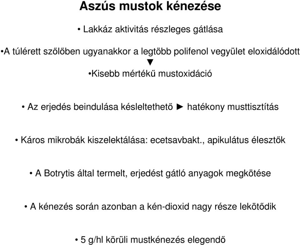 musttisztítás Káros mikrobák kiszelektálása: ecetsavbakt.