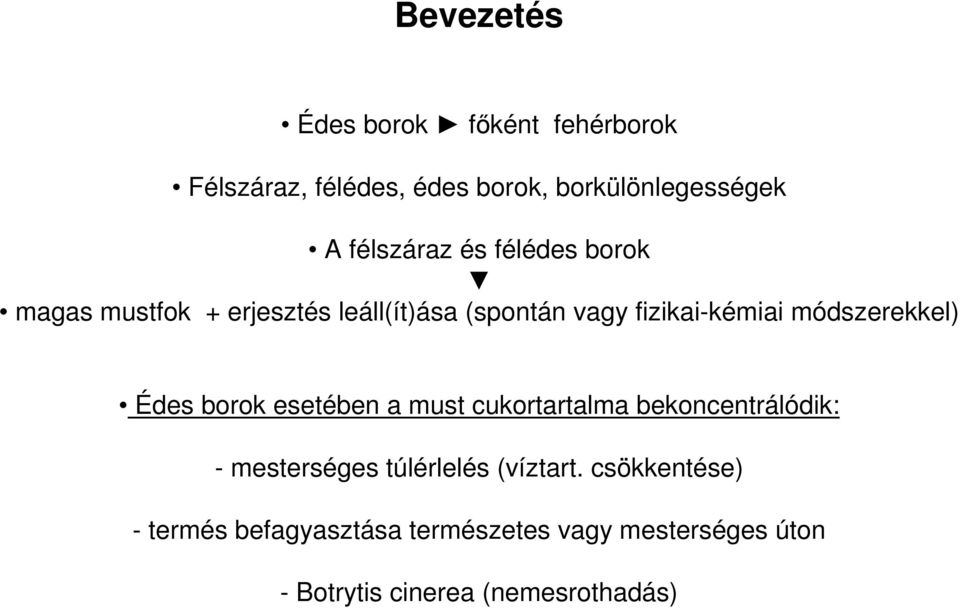 módszerekkel) Édes borok esetében a must cukortartalma bekoncentrálódik: - mesterséges túlérlelés