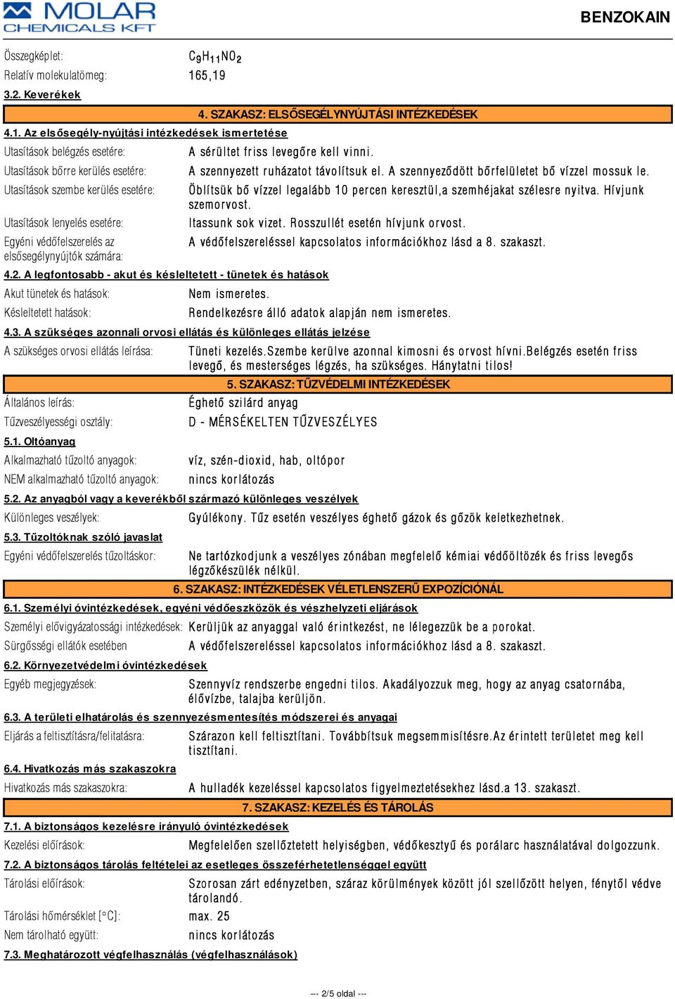 Egyéni védõfelszerelés az elsõsegélynyújtók számára: 4. SZAKASZ: ELSŐSEGÉLYNYÚJTÁSI INTÉZKEDÉSEK A sérültet friss levegõre e kell vinni. 4.2.