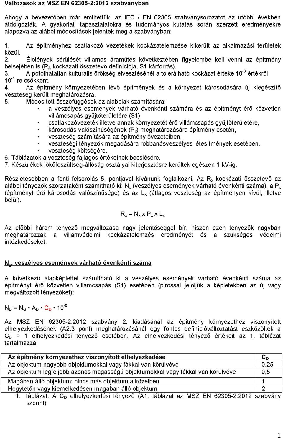 Az építményhez csatlakozó vezetékek kockázatelemzése kikerült az alkalmazási területek közül. 2.