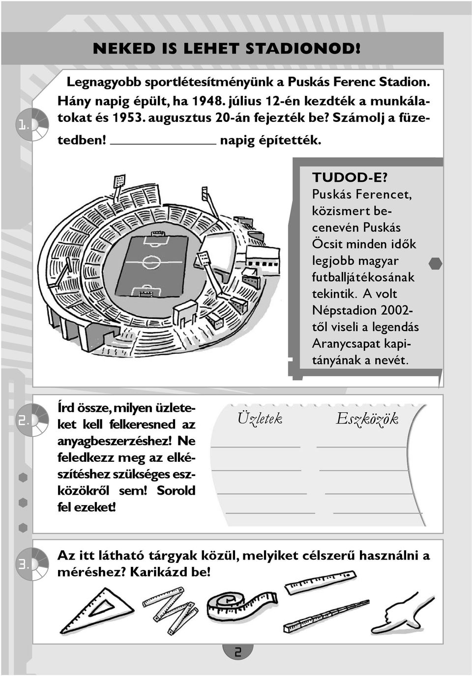 Puskás Ferencet, közismert becenevén Puskás Öcsit minden idők legjobb magyar futballjátékosának tekintik.