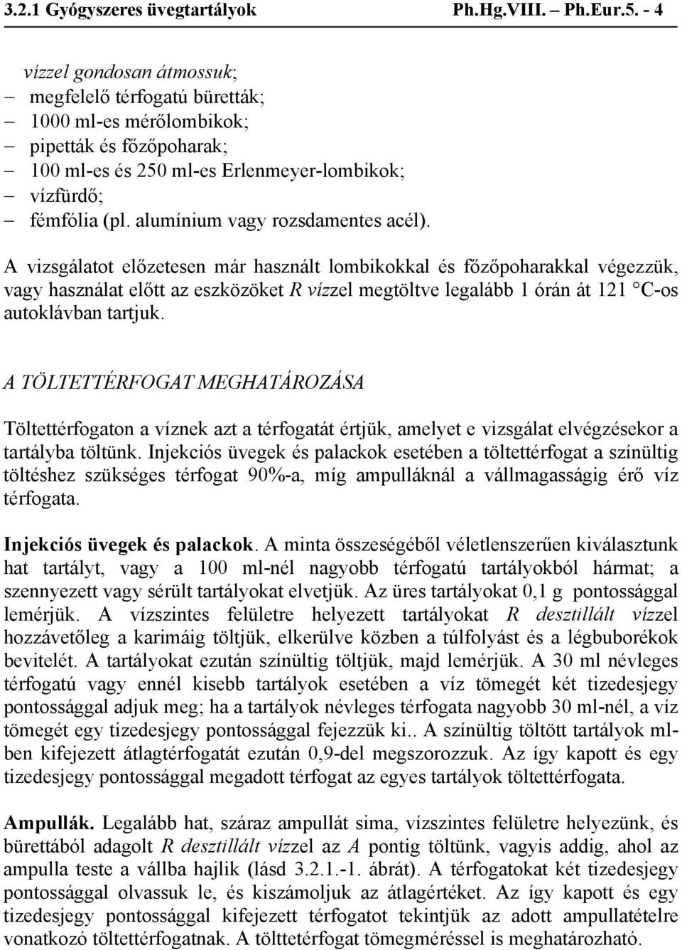 alumínium vagy rozsdamentes acél).