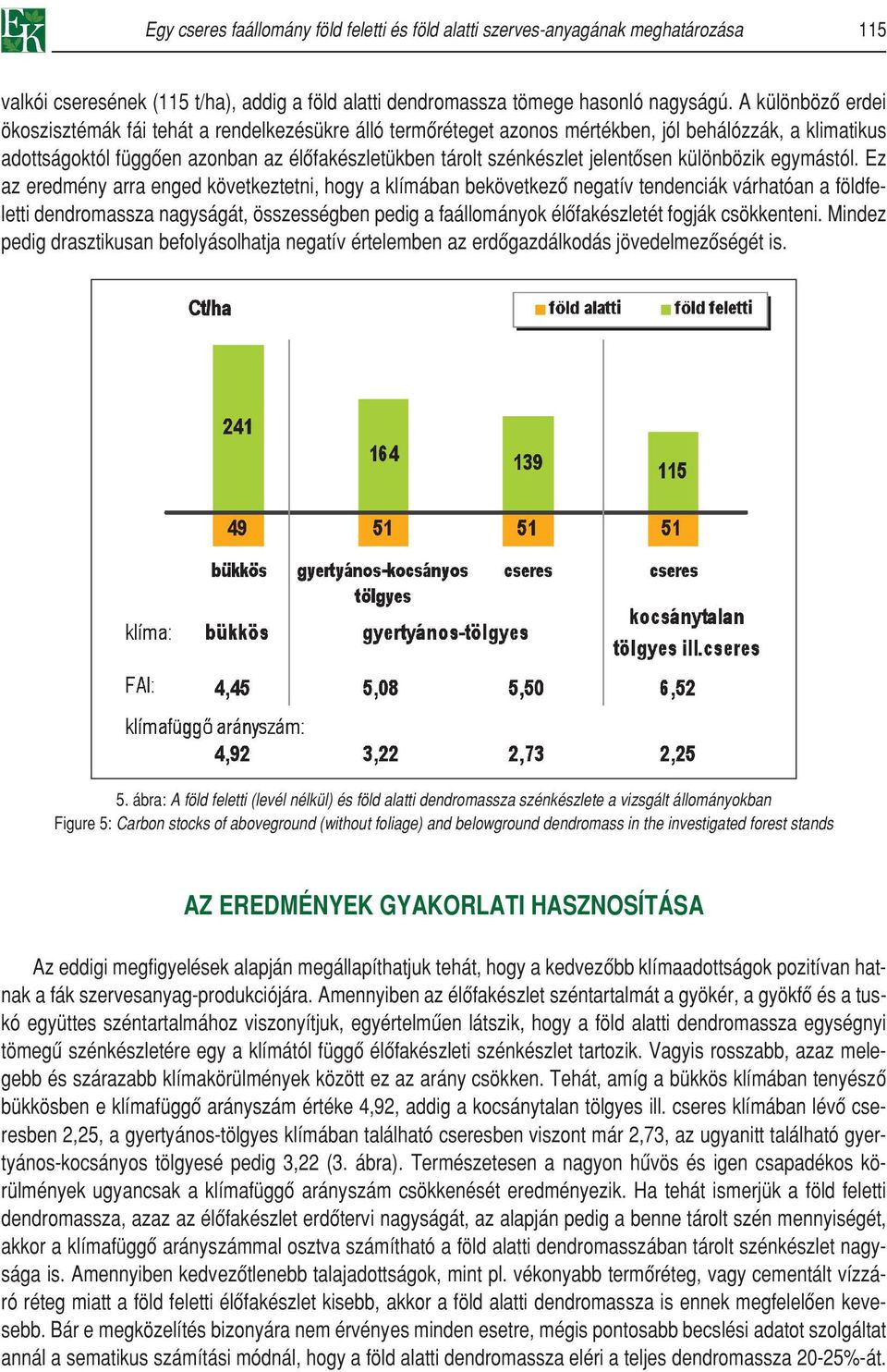 jelentôsen különbözik egymástól.