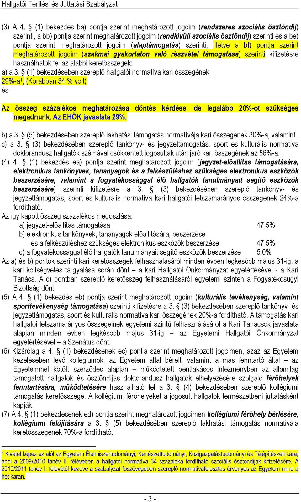 szerint meghatározott jogcím (alaptámogatás) szerinti, illetve a bf) pontja szerint meghatározott jogcím (szakmai gyakorlaton való részvétel támogatása) szerinti kifizetésre használhatók fel az