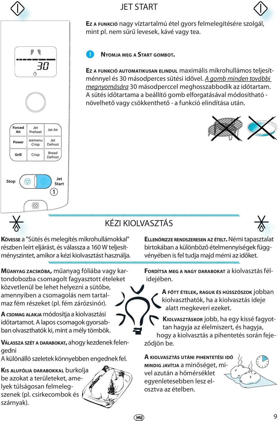 A sütés időtartama a bállító gomb lforgatásával módosítható - növlhtő vagy csökknthtő - a funkció lindítása után.