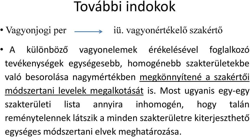 homogénebb szakterületekbe való besorolása nagymértékben megkönnyítené a szakértői módszertani levelek