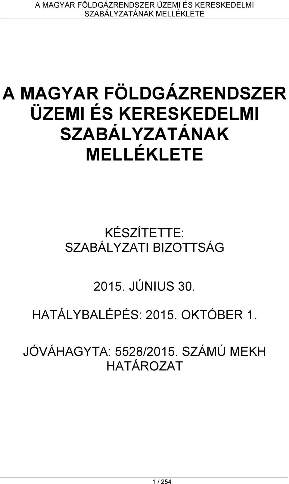 JÚNIUS 30. HATÁLYBALÉPÉS: 2015. OKTÓBER 1. JÓVÁHAGYTA: 5528/2015.