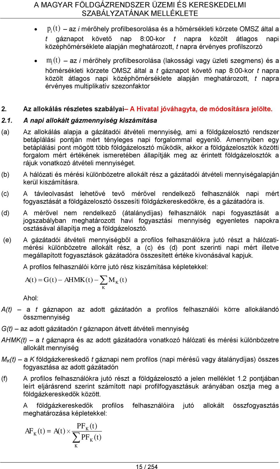 gáznapot követő nap 8:00-kor t napra közölt átlagos napi középhőmérséklete alapján meghatározott, t napra érvényes multiplikatív szezonfaktor 2.