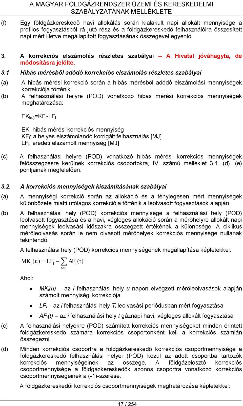 A korrekciós elszámolás részletes szabályai A Hivatal jóváhagyta, de módosításra jelölte. 3.