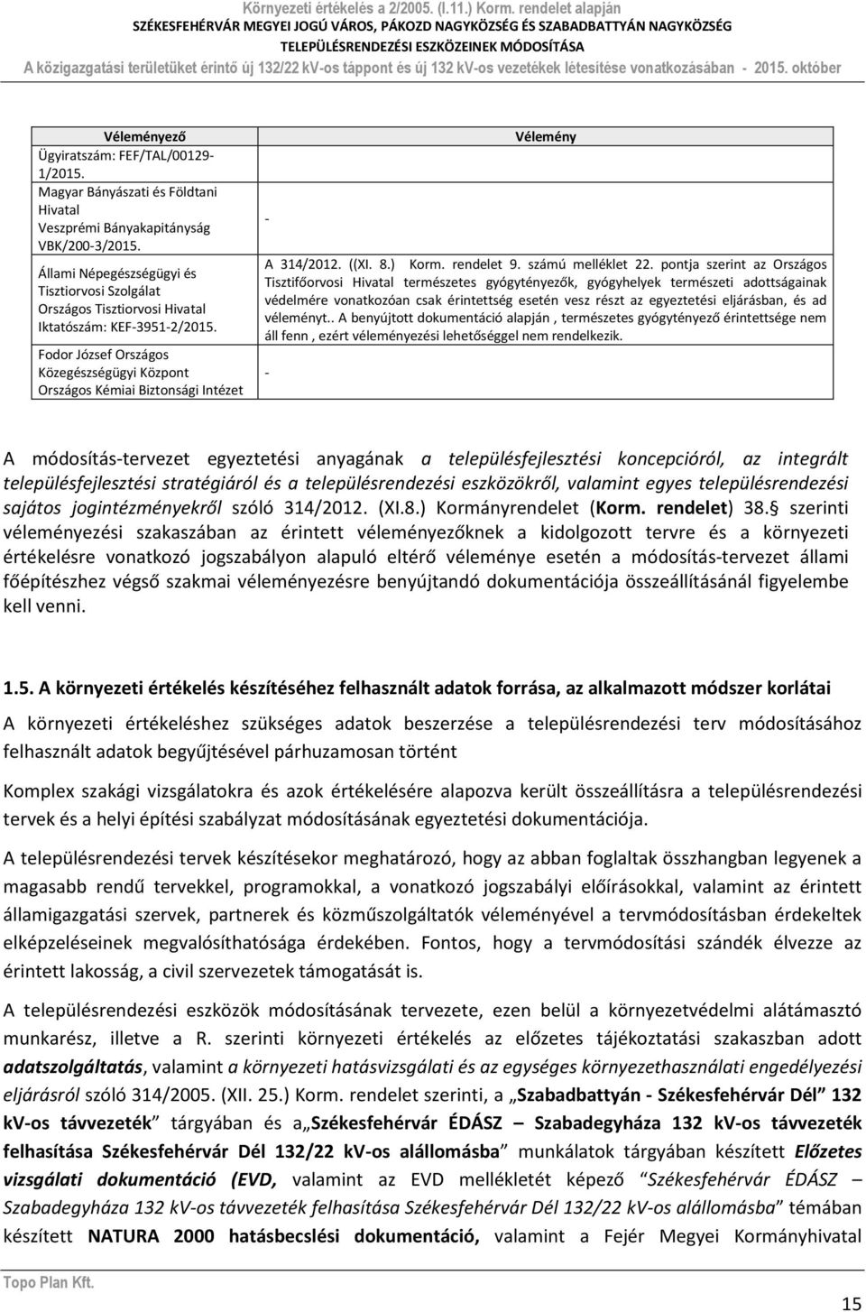 Fodor József Országos Közegészségügyi Központ Országos Kémiai Biztonsági Intézet - Vélemény A 314/2012. ((XI. 8.) Korm. rendelet 9. számú melléklet 22.