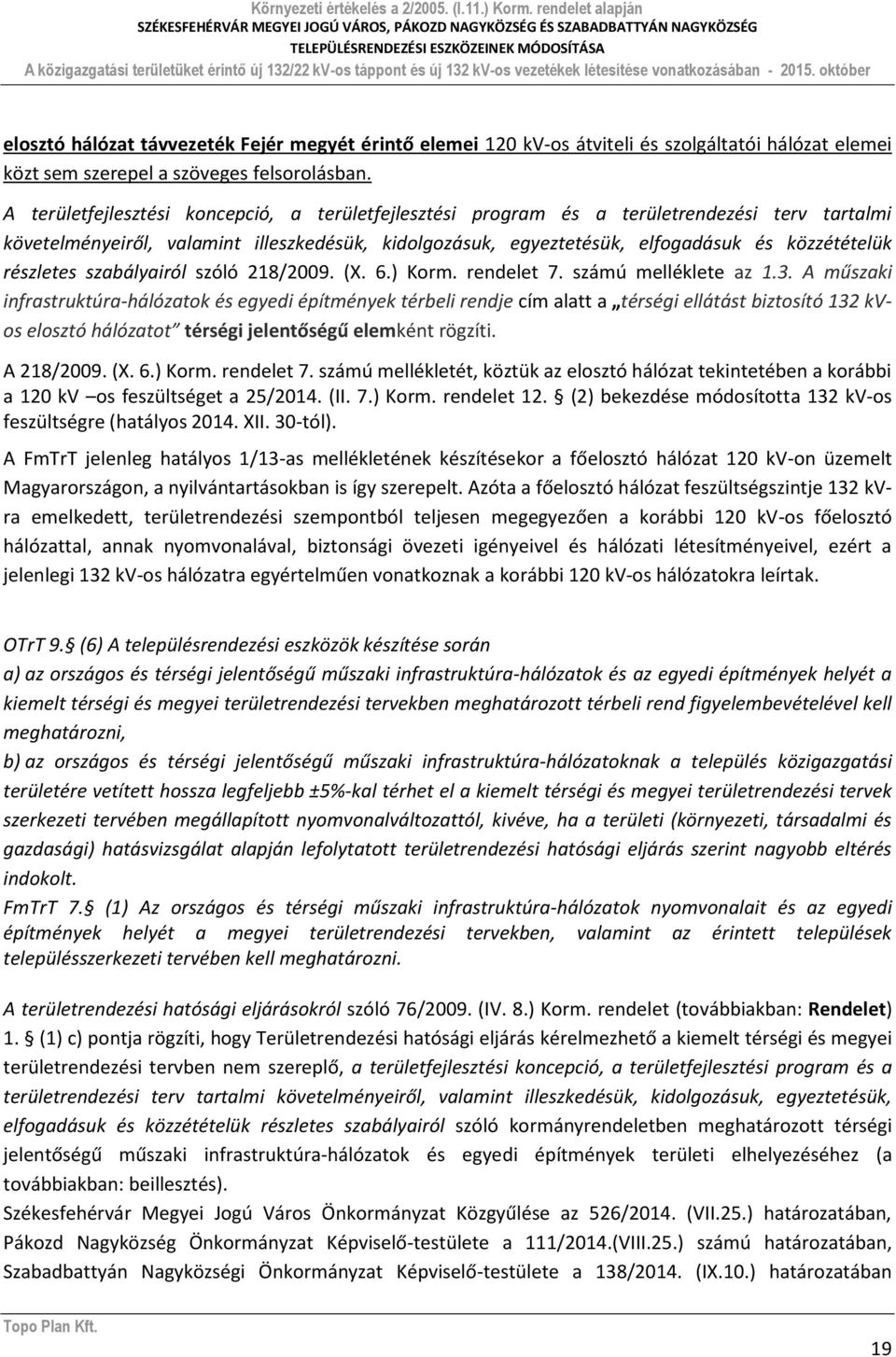 részletes szabályairól szóló 218/2009. (X. 6.) Korm. rendelet 7. számú melléklete az 1.3.