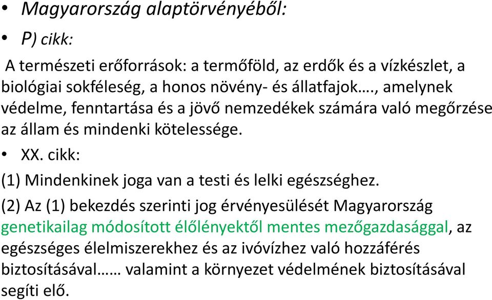 cikk: (1) Mindenkinek joga van a testi és lelki egészséghez.