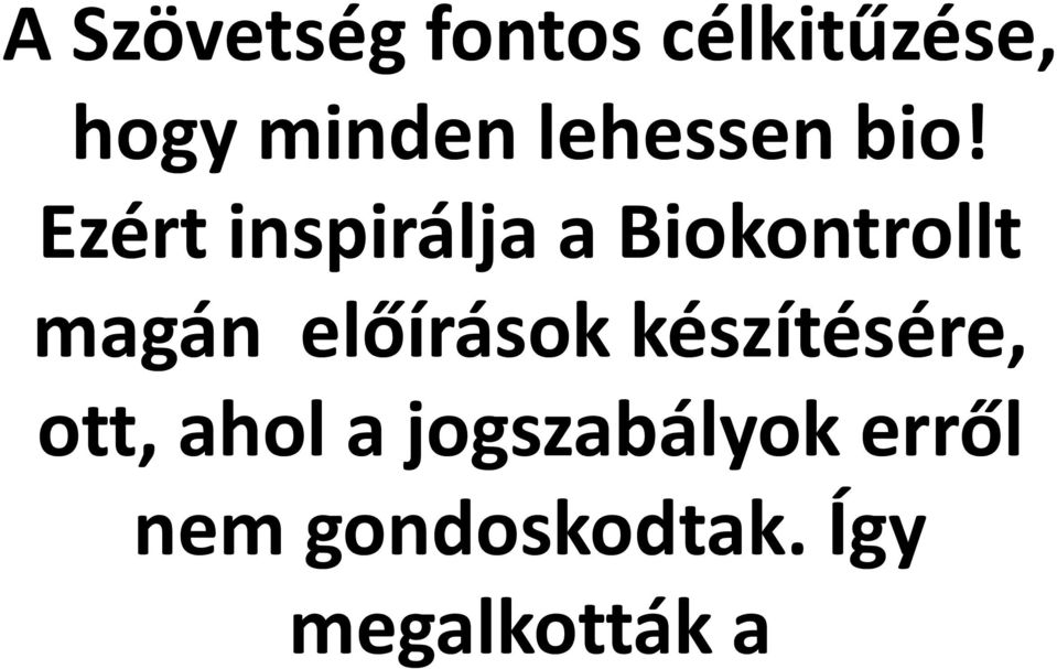 Ezért inspirálja a Biokontrollt magán