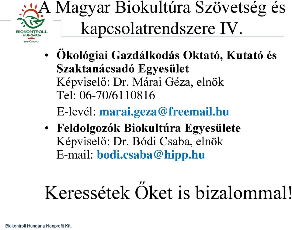 Márai Géza, elnök Tel: 06-70/6110816 E-levél: marai.geza@freemail.