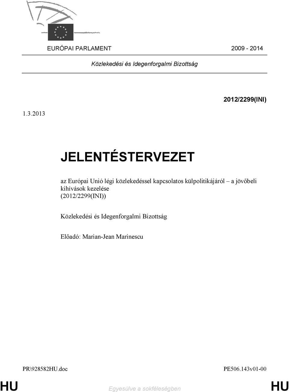 a jövőbeli kihívások kezelése (2012/2299(INI)) Közlekedési és Idegenforgalmi Bizottság