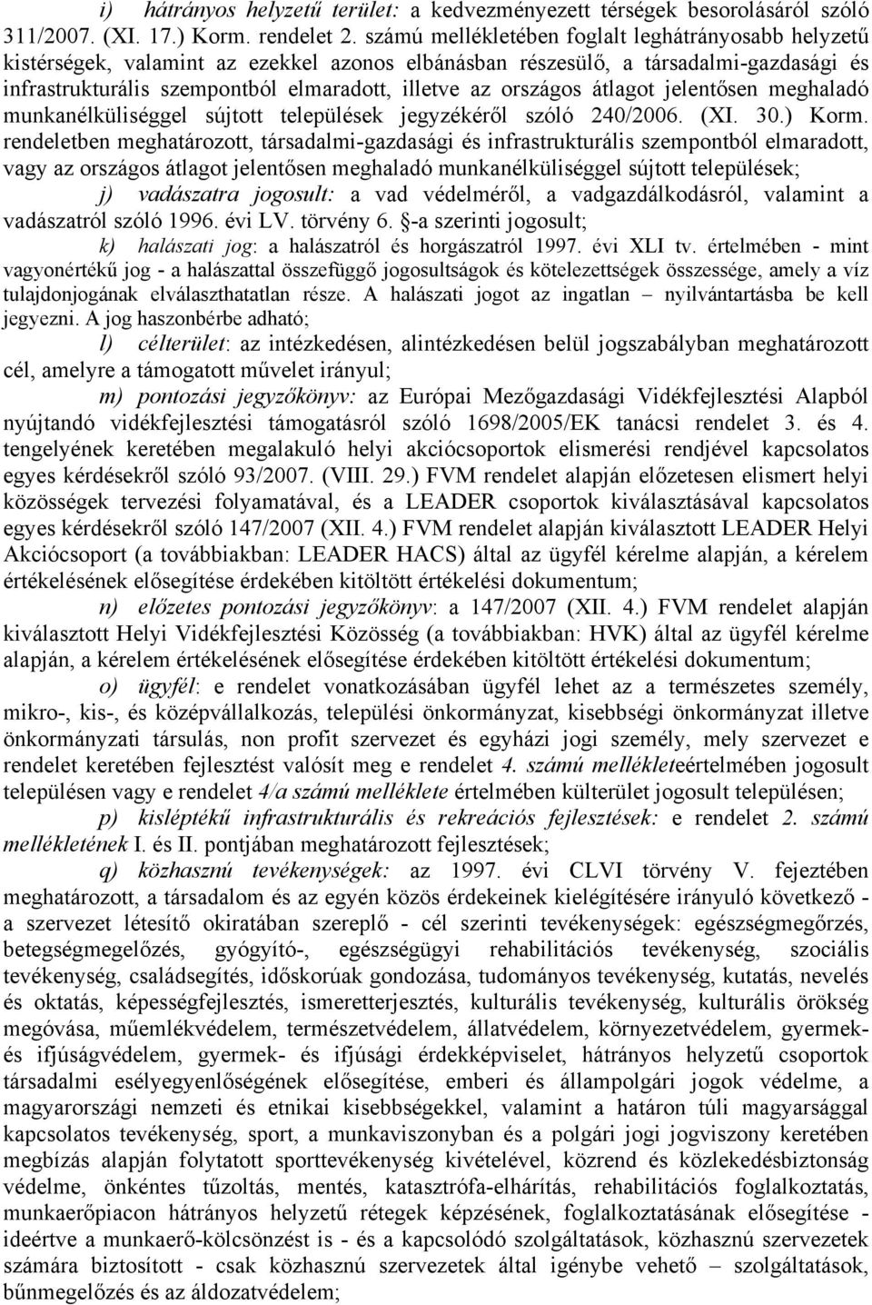 országos átlagot jelentősen meghaladó munkanélküliséggel sújtott települések jegyzékéről szóló 240/2006. (XI. 30.) Korm.