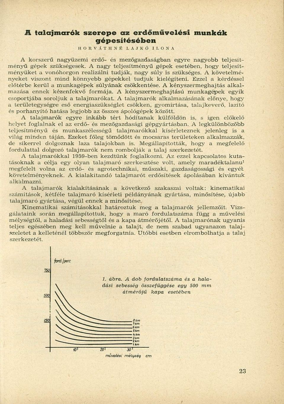 Ezzel a kérdéssel előtérbe kerül a munkagépek súlyának csökkentése. A kényszermeghajtás alkalmazása ennek kézenfekvő formája. A kényszermeghajtású munkagépek egyik csoportjába soroljuk a talajmarókat.