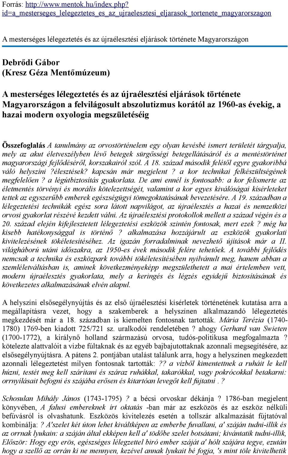 Mentőmúzeum) A mesterséges lélegeztetés és az újraélesztési eljárások története Magyarországon a felvilágosult abszolutizmus korától az 1960-as évekig, a hazai modern oxyologia megszületéséig